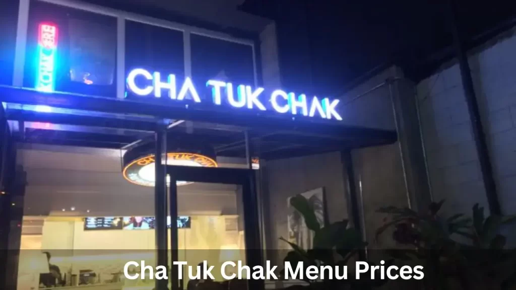 Cha Tuk Chak Menu Prices in Philippines